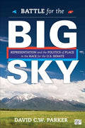 Pre-owned Battle for the Big Sky : Representation and the Politics of Place in the Race for the U.S. Senate, Paperback by Parker, David C. W., ISBN 1483368637, ISBN-13 9781483368634