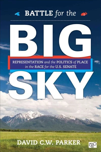 Pre-owned Battle for the Big Sky : Representation and the Politics of Place in the Race for the U.S. Senate, Paperback by Parker, David C. W., ISBN 1483368637, ISBN-13 9781483368634