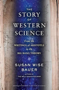 The Story of Western Science: From the Writings of Aristotle to the Big Bang Theory (Hardcover, Used, 9780393243260, 0393243265)