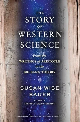 The Story of Western Science: From the Writings of Aristotle to the Big Bang Theory (Hardcover, Used, 9780393243260, 0393243265)