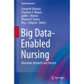 Pre-Owned Big Data-Enabled Nursing: Education, Research and Practice (Hardcover 9783319532998) by Connie W. Delaney, Charlotte A. Weaver, Judith J. Warren