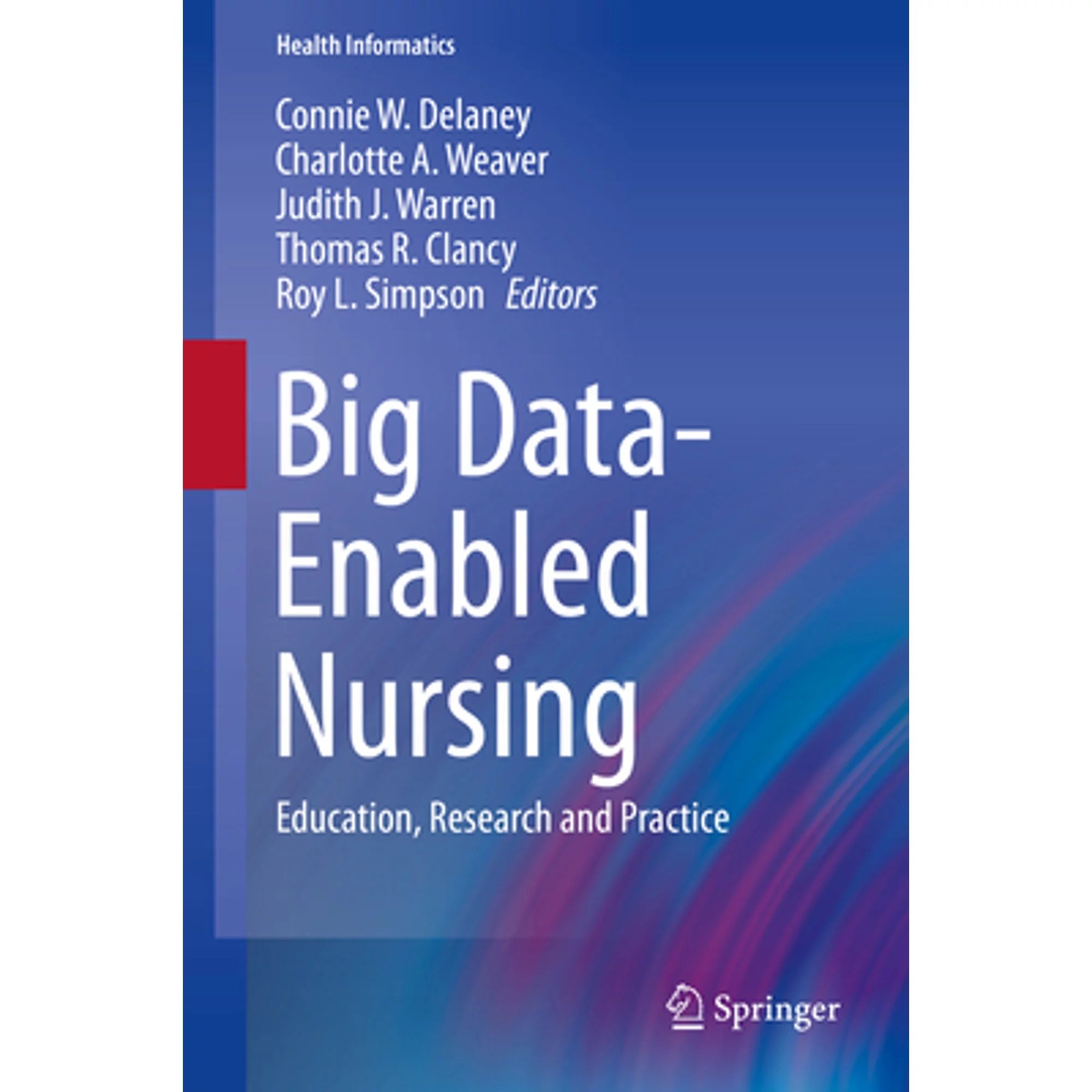 Pre-Owned Big Data-Enabled Nursing: Education, Research and Practice (Hardcover 9783319532998) by Connie W. Delaney, Charlotte A. Weaver, Judith J. Warren