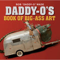 Pre-Owned Daddy-O's Book of Big-Ass Art (Hardcover 9781623498696) by Bob Wade, W. K. Kip Stratton