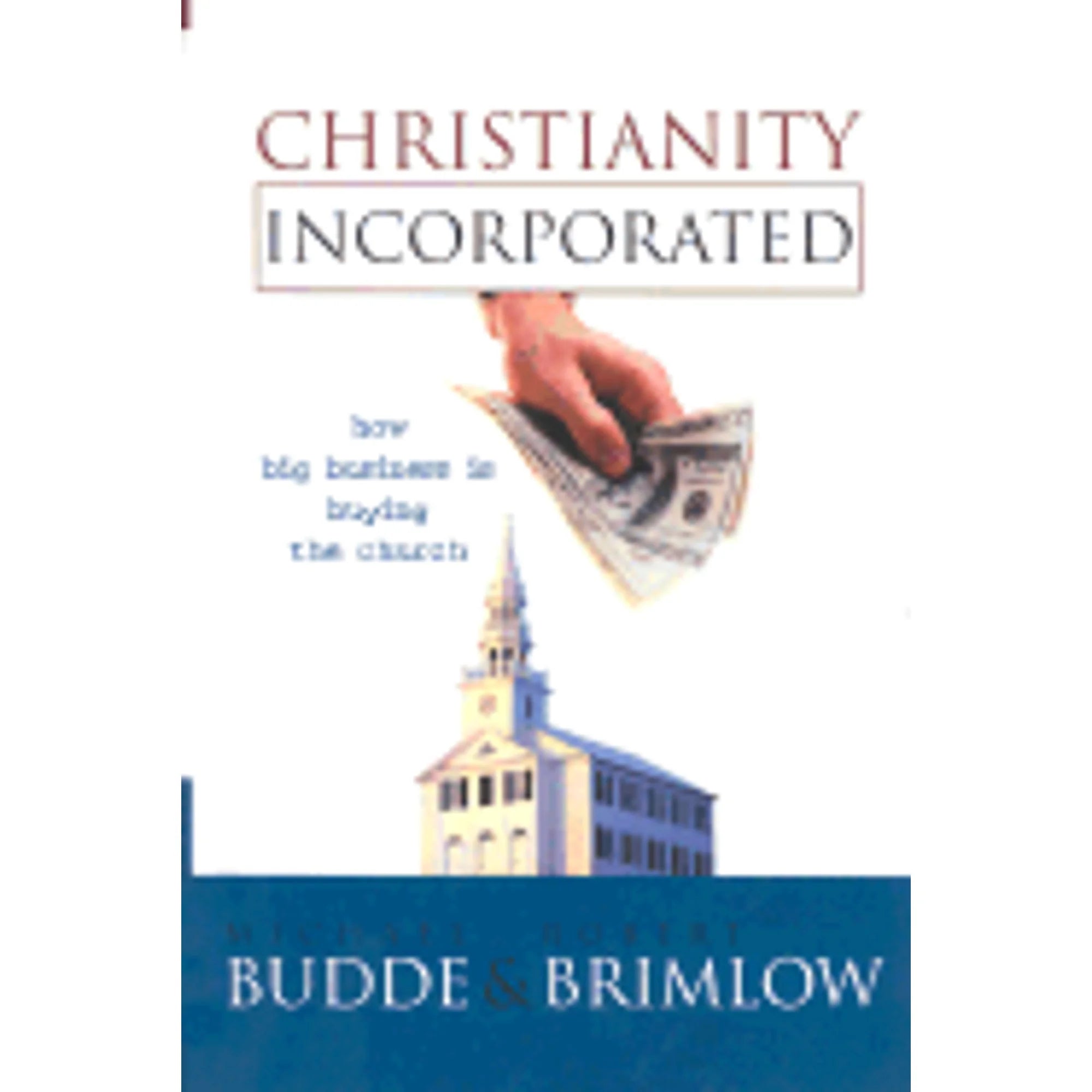 Pre-Owned Christianity Incorporated: How Big Business is Buying the Church (Hardcover 9781587430268) by Michael L Budde, Robert W Brimlow