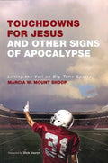 Pre-owned Touchdowns for Jesus and Other Signs of Apocalypse : Lifting the Veil on Big-Time Sports, Paperback by Shoop, Marcia W. Mount; Jauron, Dick (FRW); Shoop, John (AFT), ISBN 1620329190, ISBN-13