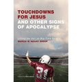 Pre-Owned Touchdowns for Jesus and Other Signs of Apocalypse: Lifting the Veil on Big-Time Sports (Paperback 9781620329191) by Marcia W Mount Shoop, John Shoop, Dick Jauron