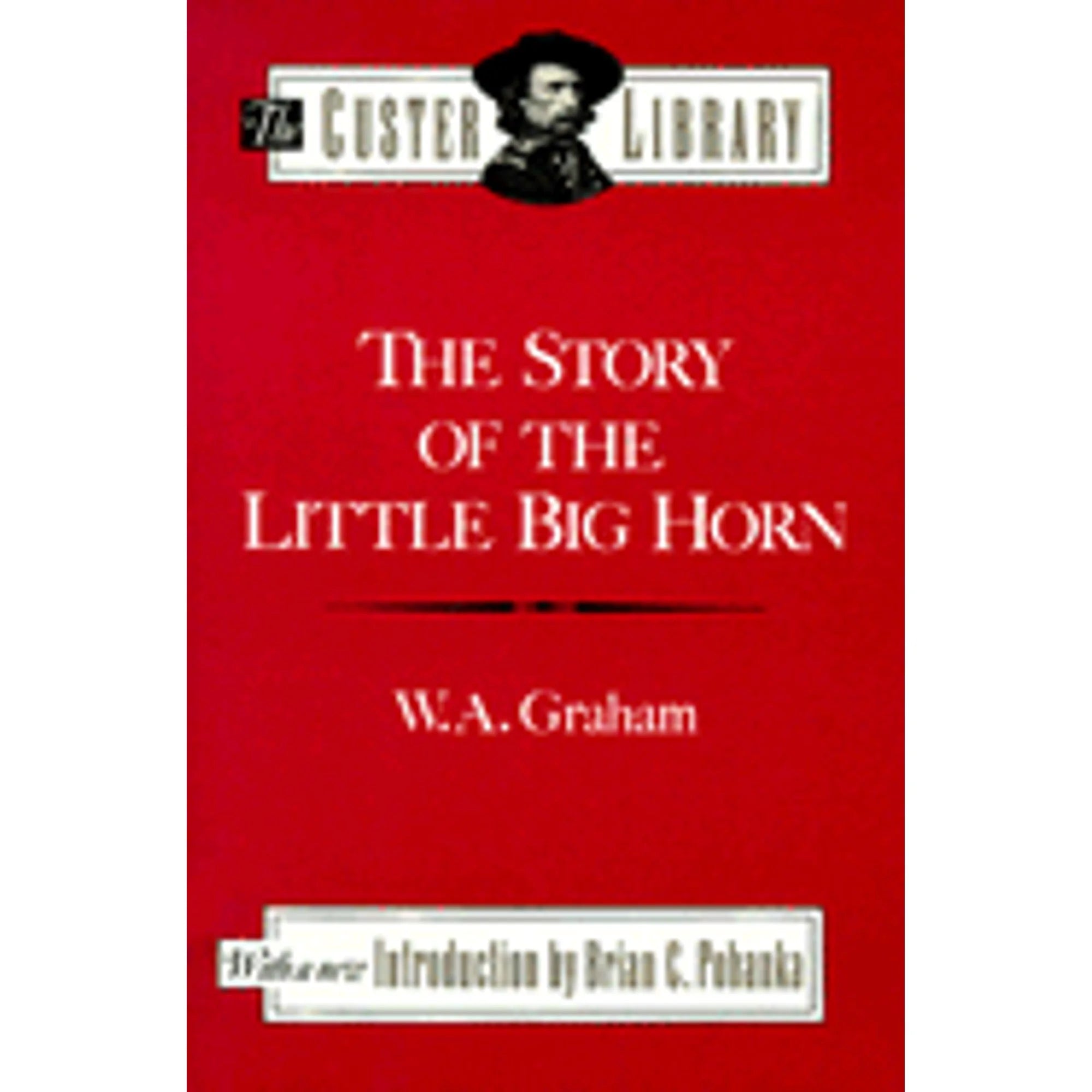 Pre-Owned Story of the Little Big Horn (Hardcover 9780811703468) by W A Graham
